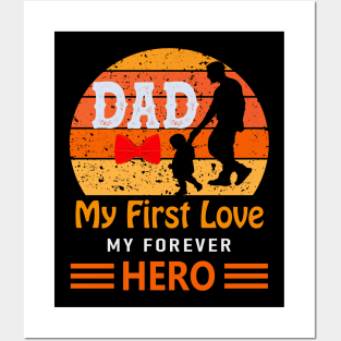 Dad my first love my forever hero Posters and Art